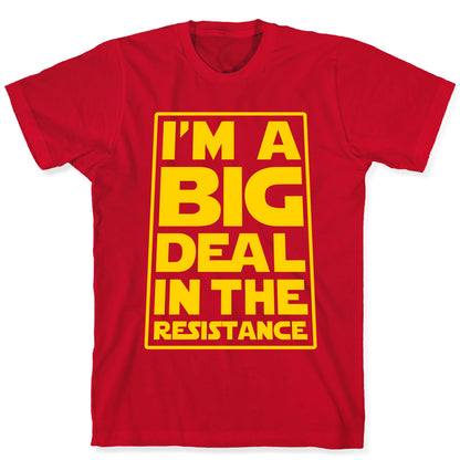 I'm a Big Deal in the Resistance T-Shirt