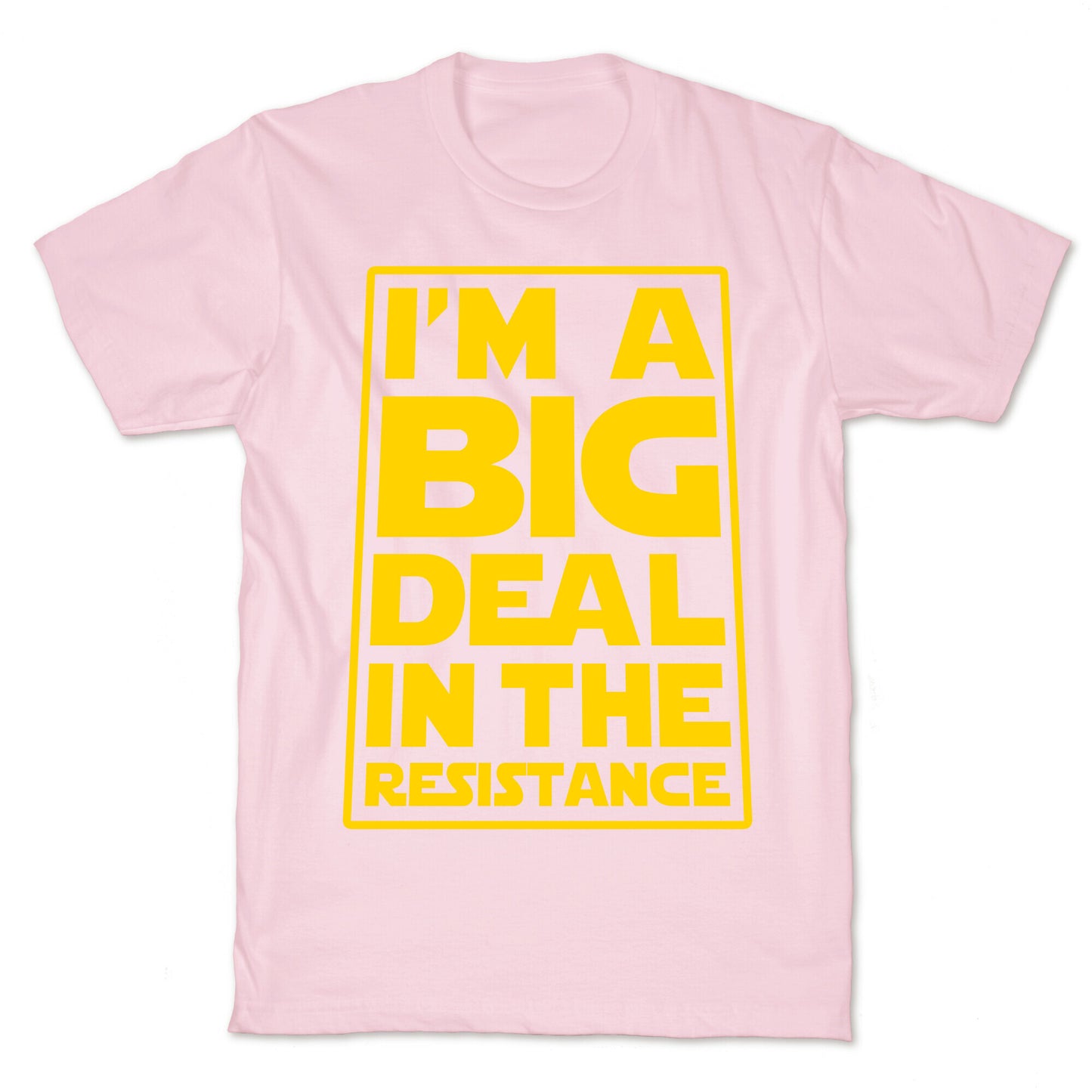 I'm a Big Deal in the Resistance T-Shirt