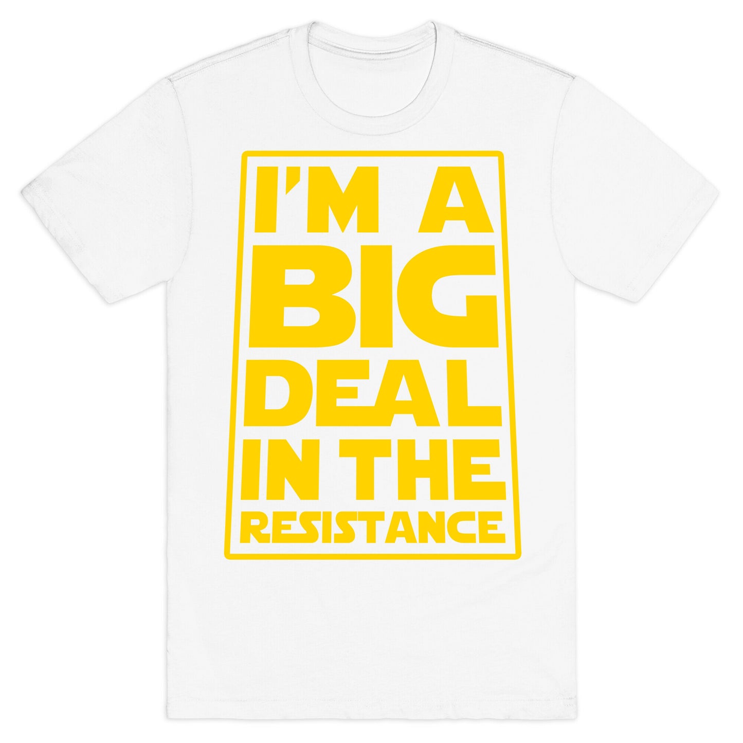 I'm a Big Deal in the Resistance T-Shirt