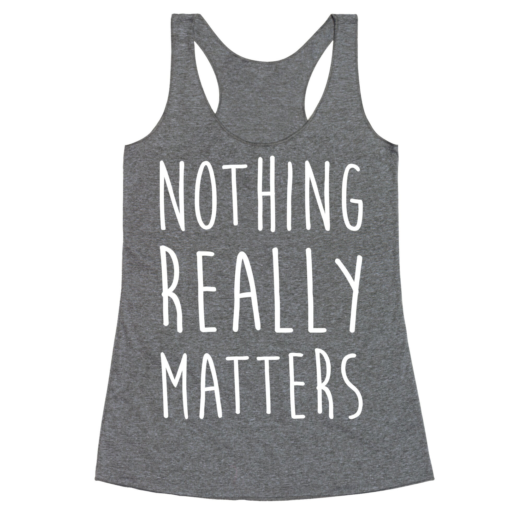 Nothing Really Matters Racerback Tank