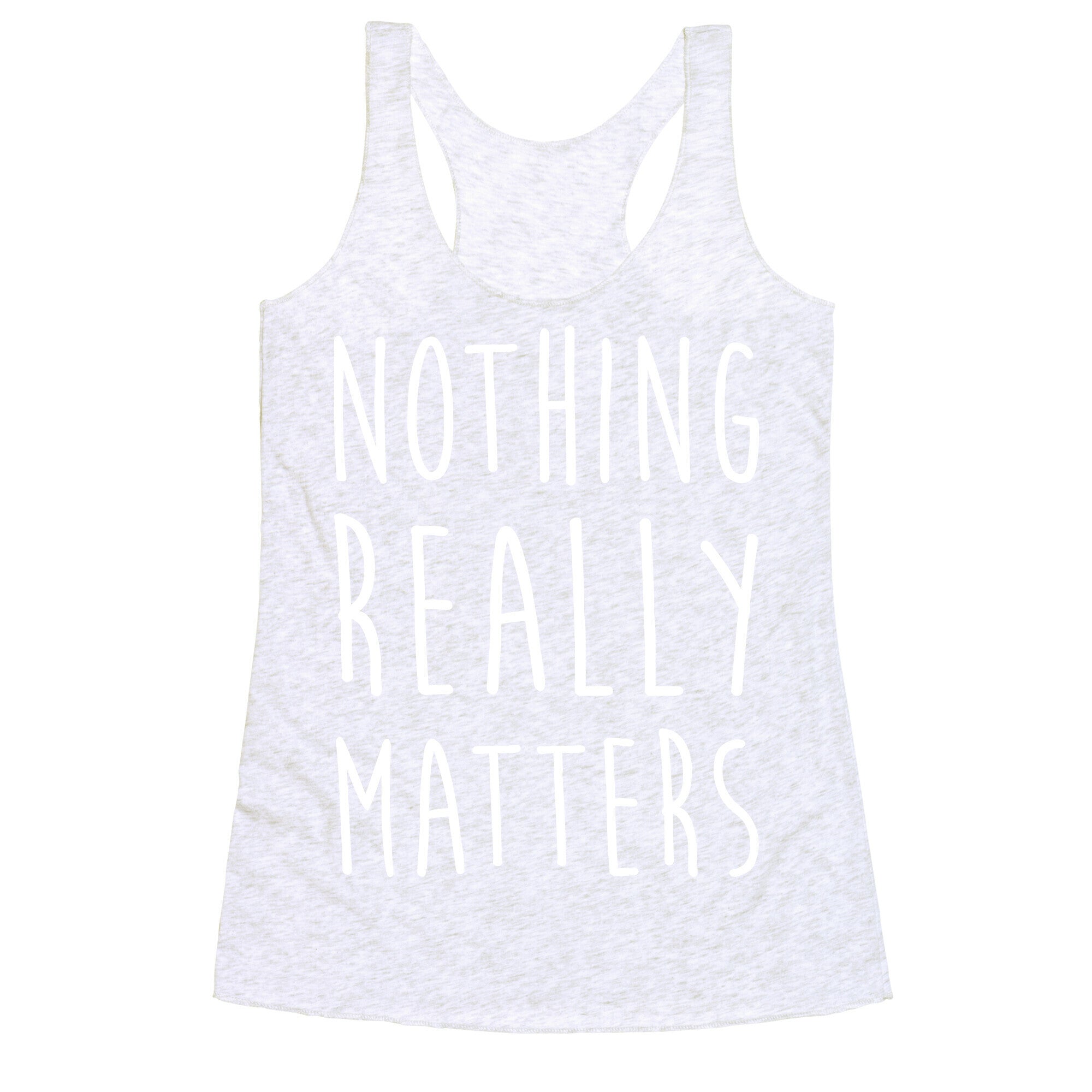 Nothing Really Matters Racerback Tank