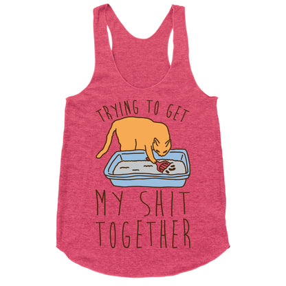Trying To Get My Shit Together Racerback Tank