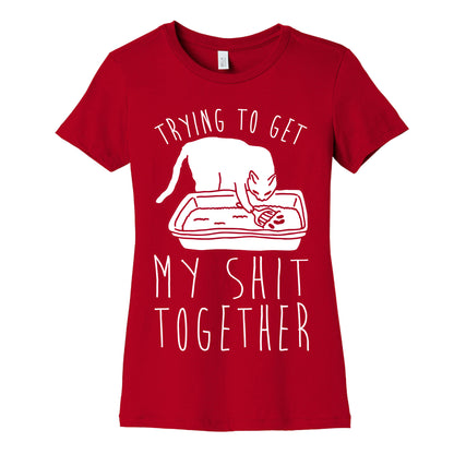 Trying To Get My Shit Together Women's Cotton Tee