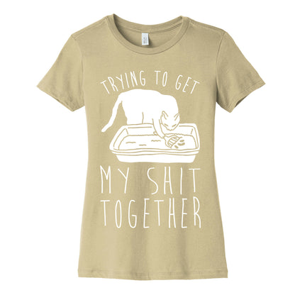 Trying To Get My Shit Together Women's Cotton Tee