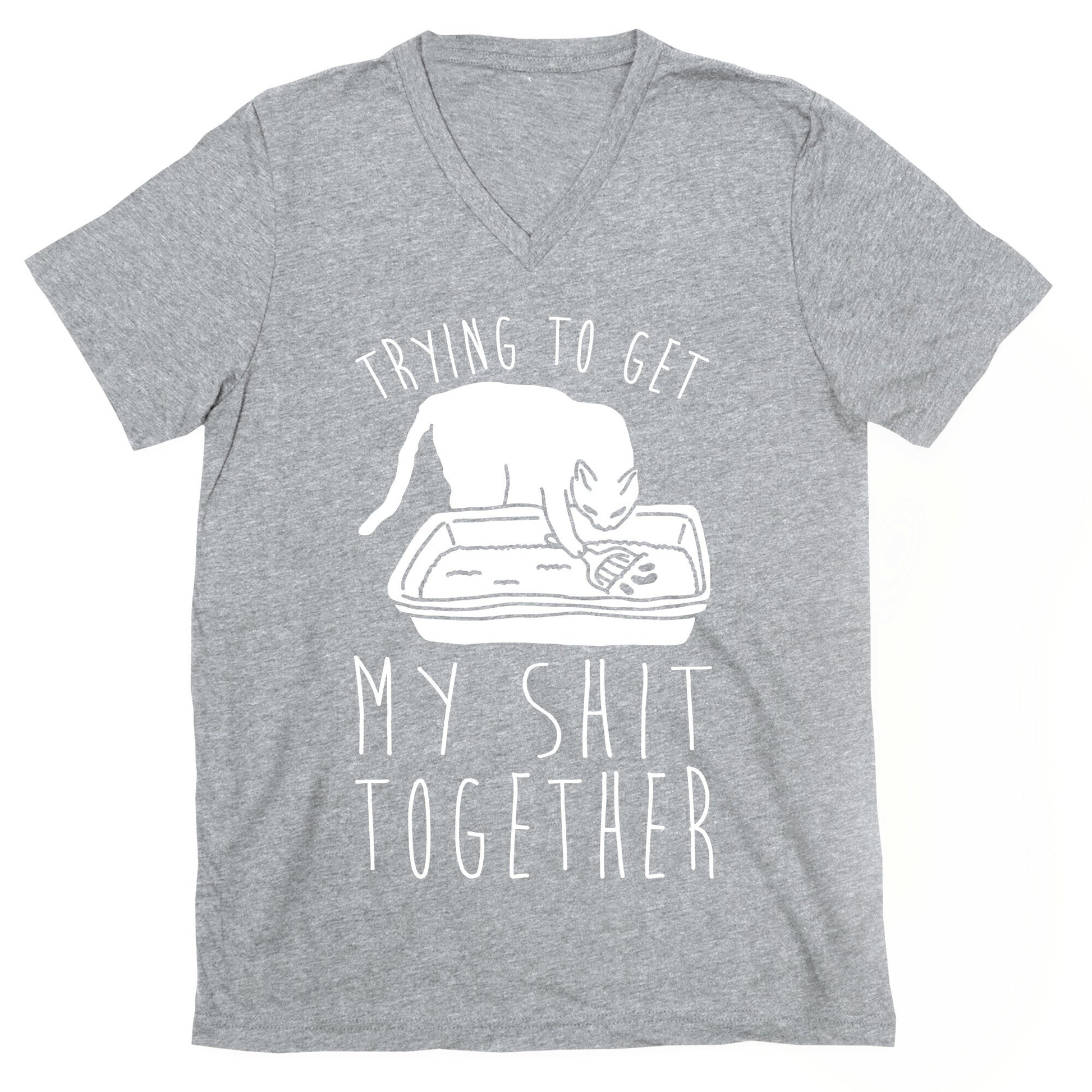 Trying To Get My Shit Together V-Neck
