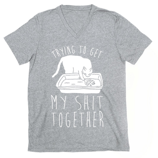 Trying To Get My Shit Together V-Neck