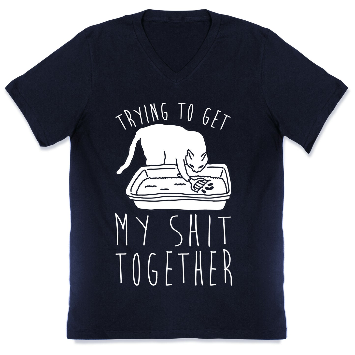 Trying To Get My Shit Together V-Neck