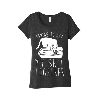 Trying To Get My Shit Together Women's Triblend Tee