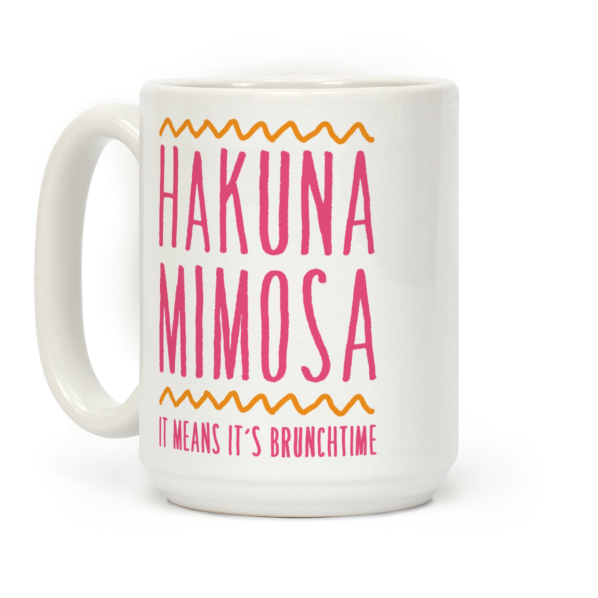 Hakuna Mimosa It Means It's Brunchtime Coffee Mug