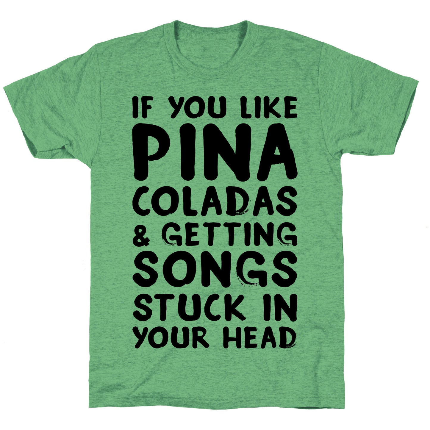If You Like Pina Coladas and Getting Songs Stuck In Your Head Unisex Triblend Tee