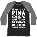 If You Like Pina Coladas and Getting Songs Stuck In Your Head Baseball Tee