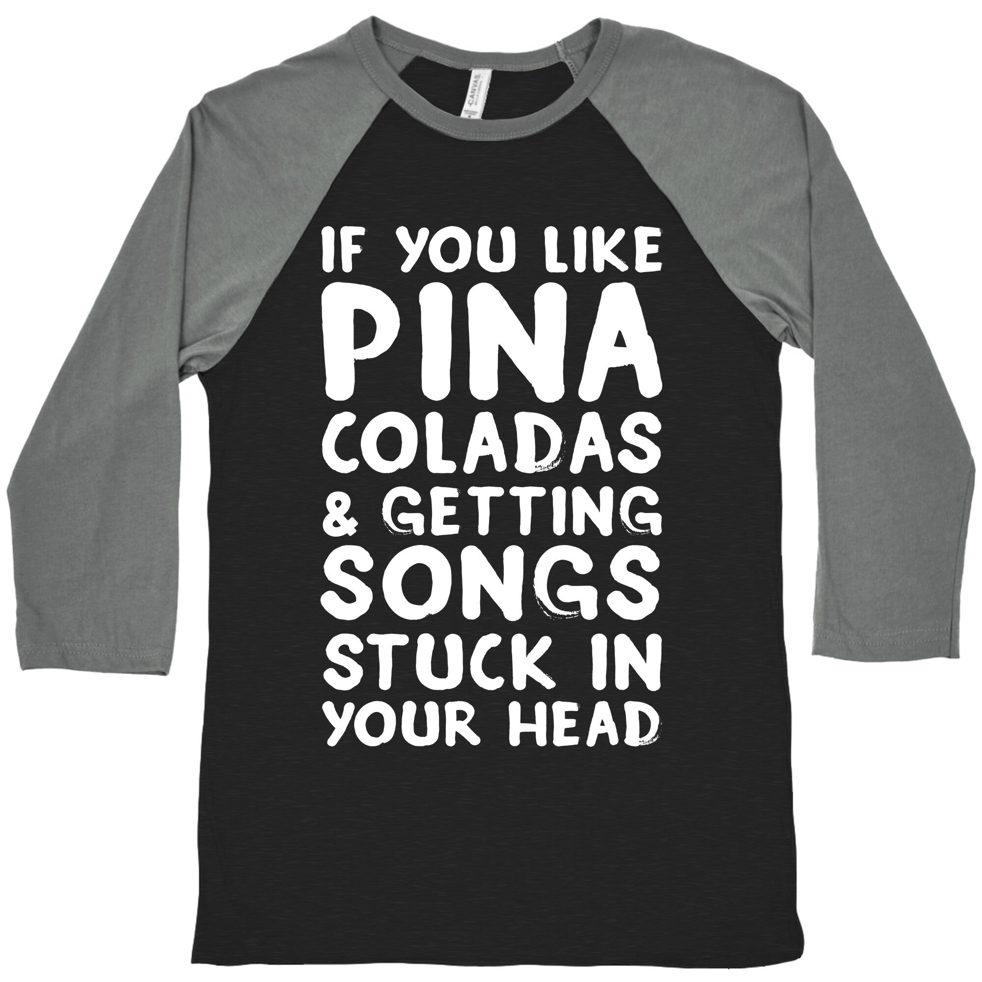 If You Like Pina Coladas and Getting Songs Stuck In Your Head Baseball Tee