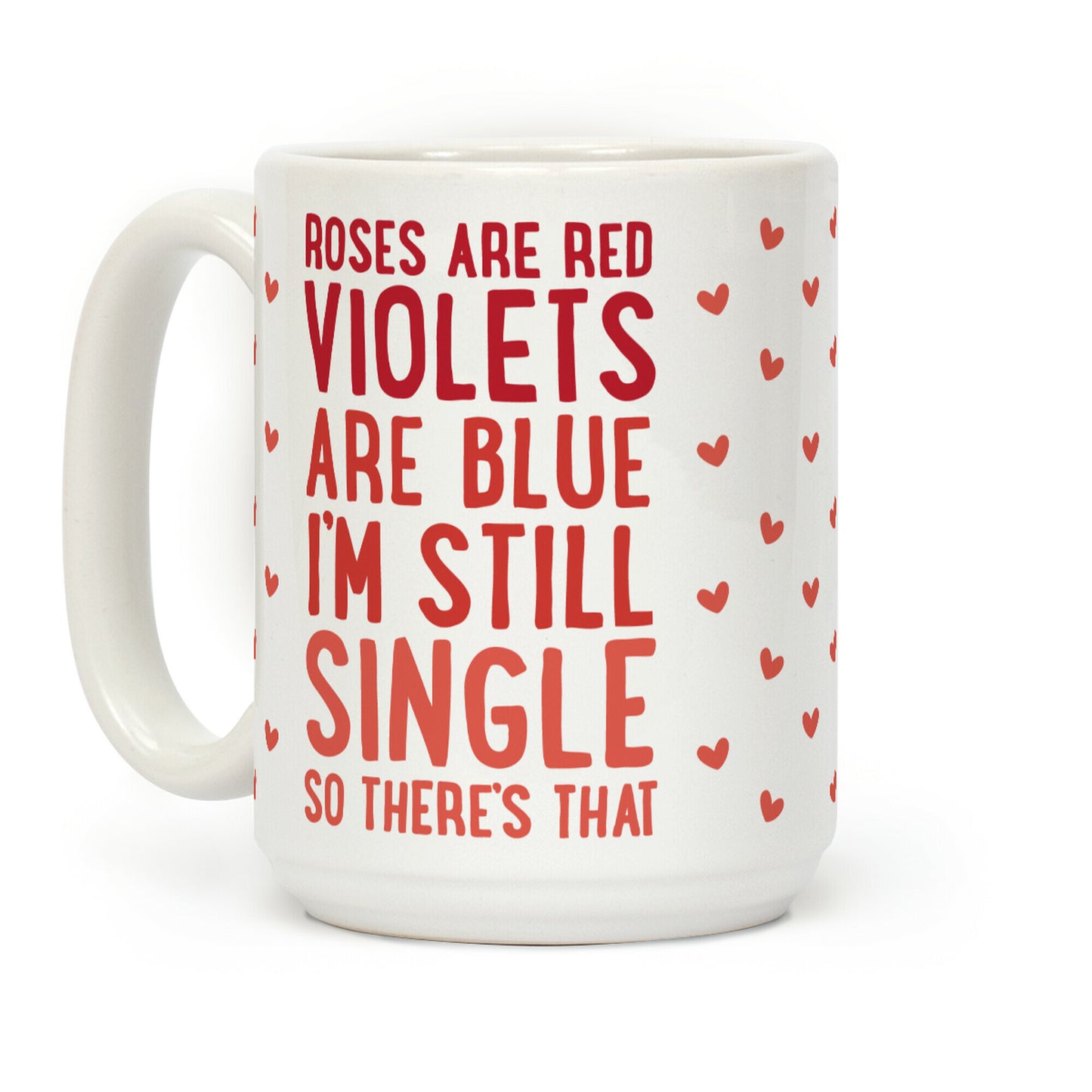 Roses Are Red, Violets Are Blue, I'm Still Single So There's That Coffee Mug