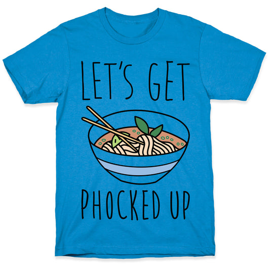 Let's Get Phocked Up T-Shirt
