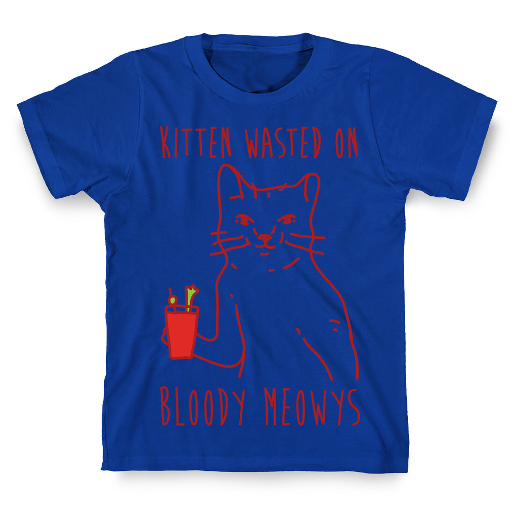 Kitten Wasted On Bloody Meowys T-Shirt