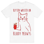 Kitten Wasted On Bloody Meowys T-Shirt