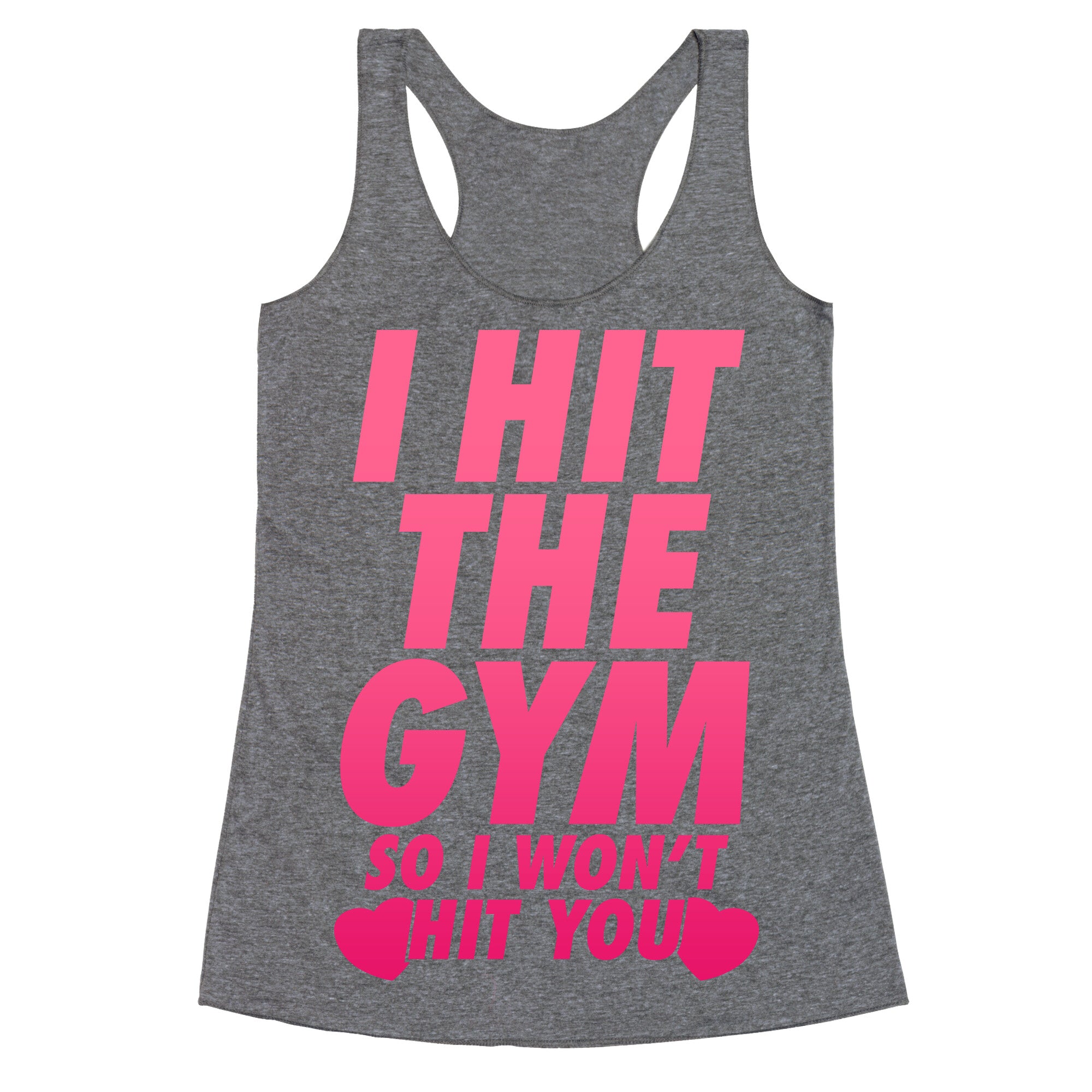 I Hit The Gym So I Won't Hit You Racerback Tank