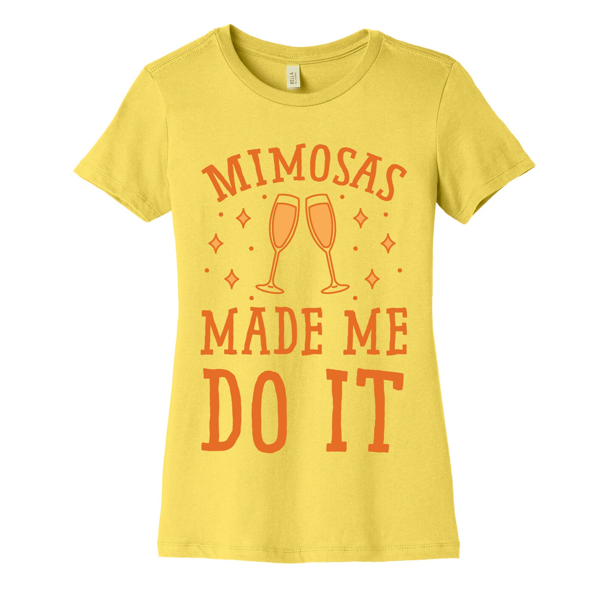 Mimosas Made Me Do It Women's Cotton Tee