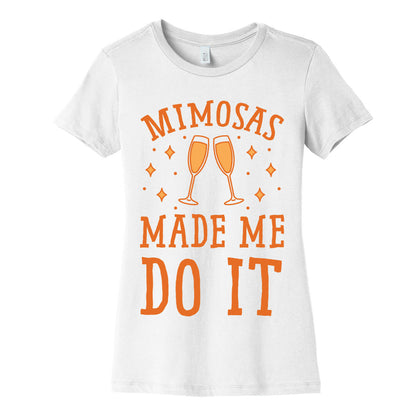Mimosas Made Me Do It Women's Cotton Tee
