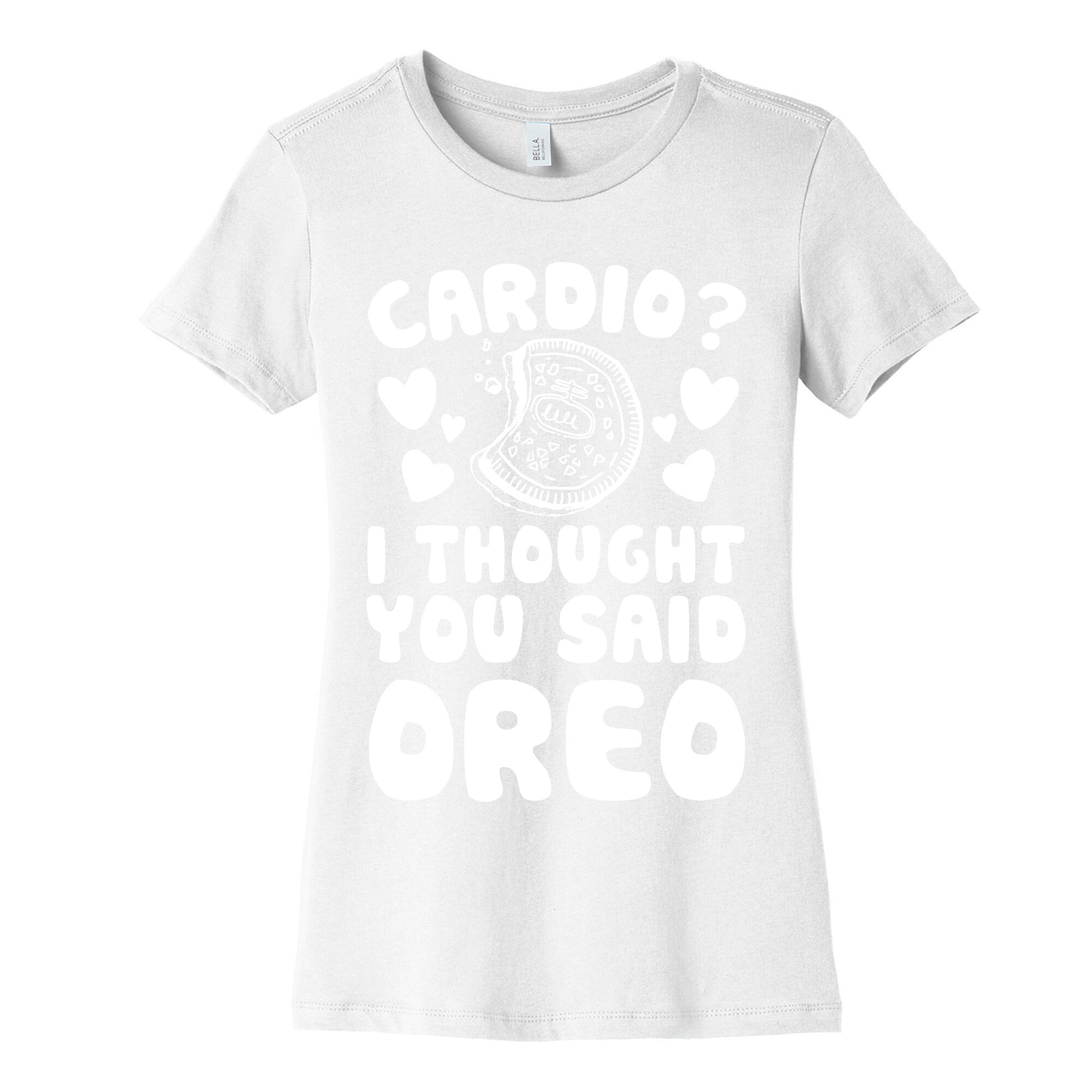 Cardio? I Thought You Said Oreo Women's Cotton Tee