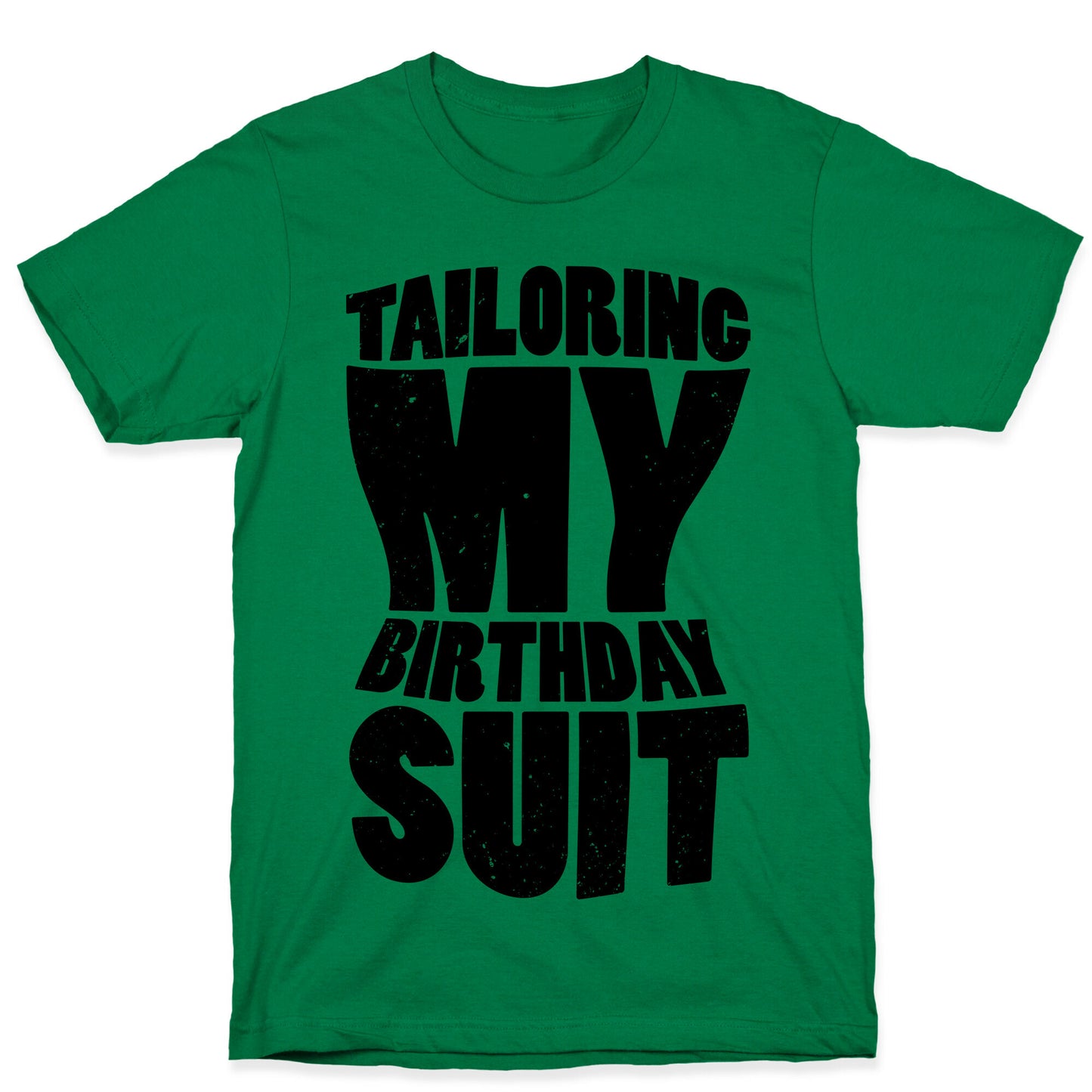 Tailoring My Birthday Suit T-Shirt