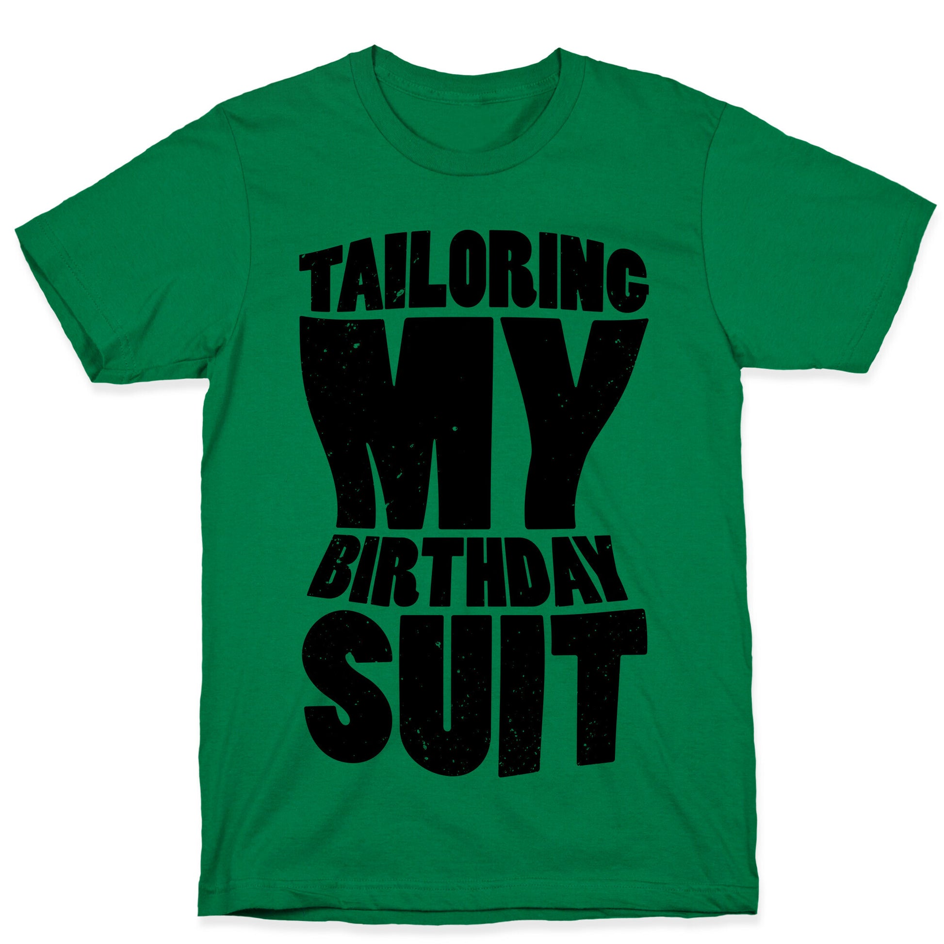 Tailoring My Birthday Suit T-Shirt