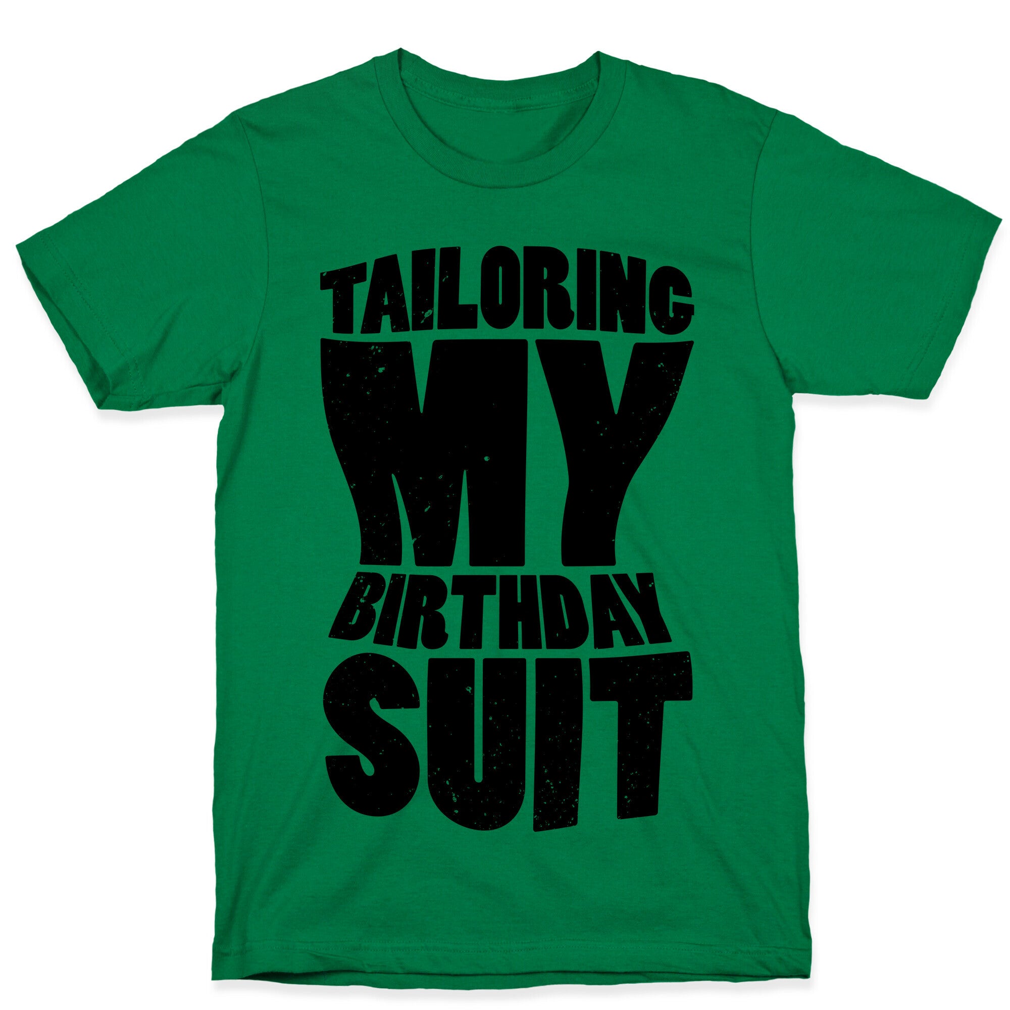 Tailoring My Birthday Suit T-Shirt