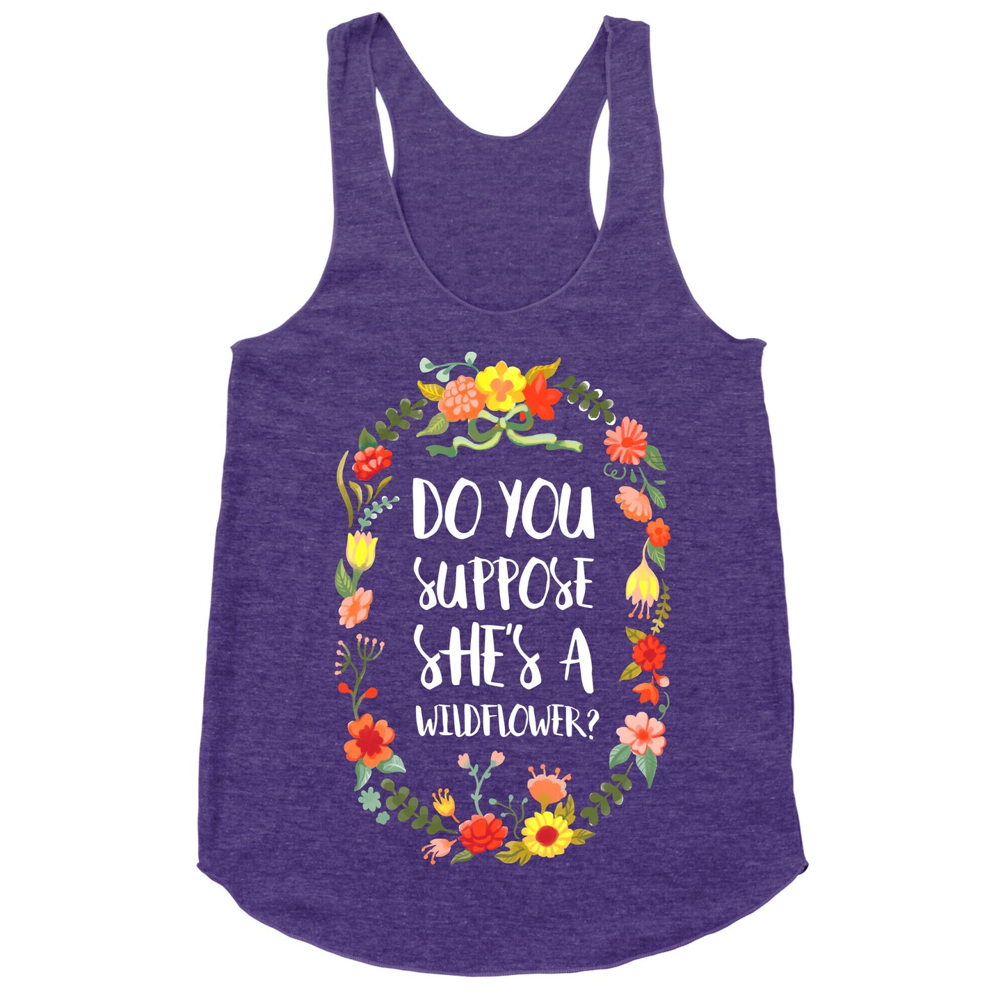 Do You Suppose She's A Wildflower Racerback Tank