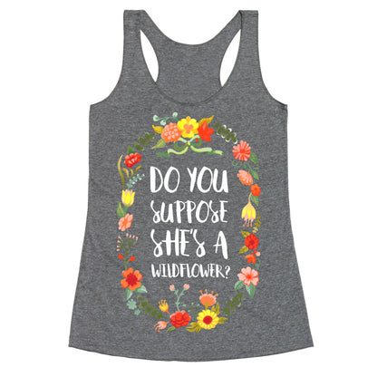 Do You Suppose She's A Wildflower Racerback Tank