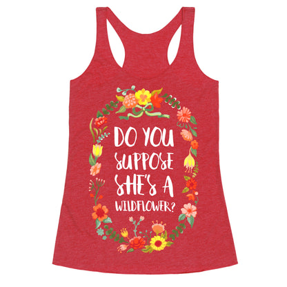 Do You Suppose She's A Wildflower Racerback Tank