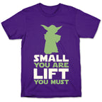 Small You Are Lift You Must T-Shirt