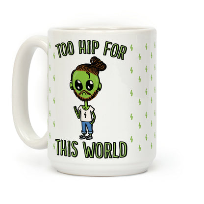 Too Hip For This World Coffee Mug