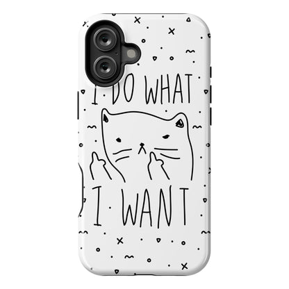 I Do What I Want Cat Phone Case