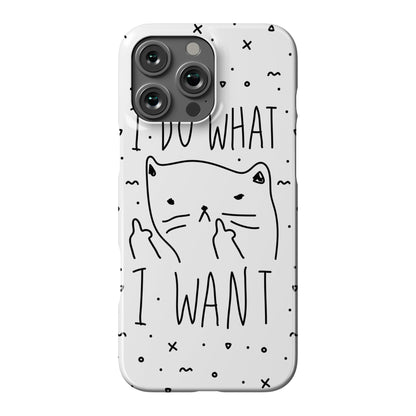 I Do What I Want Cat Phone Case