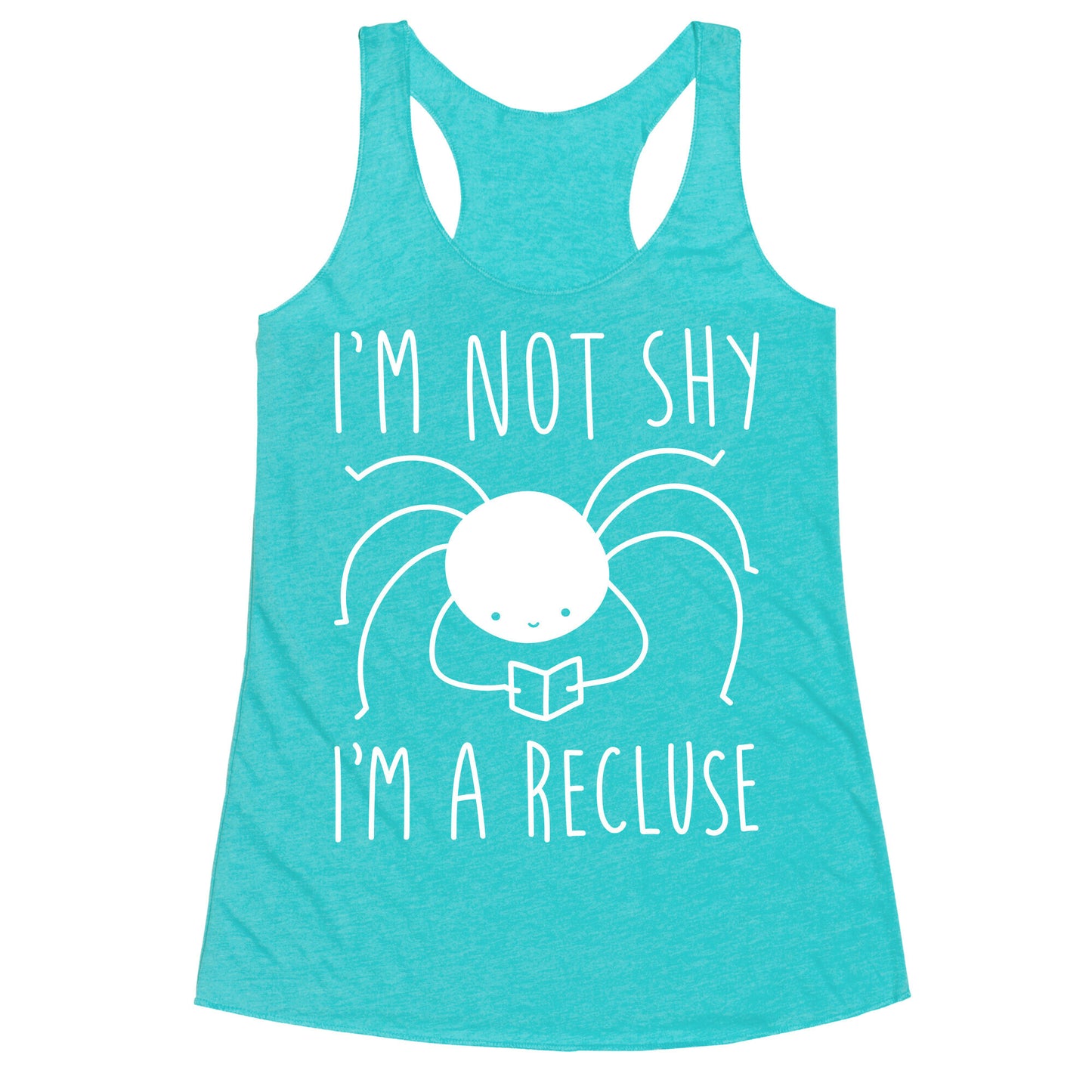 I'm Not Shy I'm A Recluse Racerback Tank