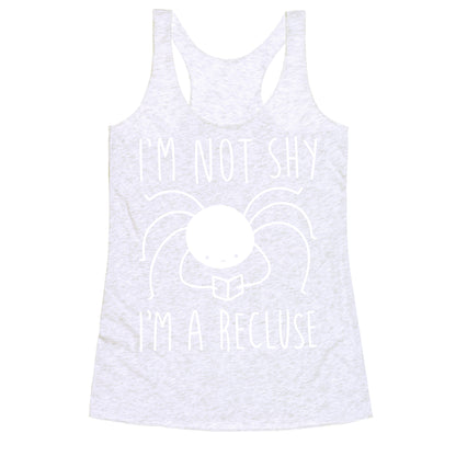 I'm Not Shy I'm A Recluse Racerback Tank