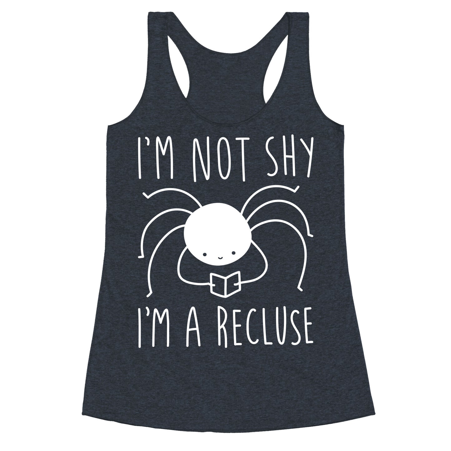 I'm Not Shy I'm A Recluse Racerback Tank