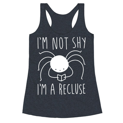 I'm Not Shy I'm A Recluse Racerback Tank