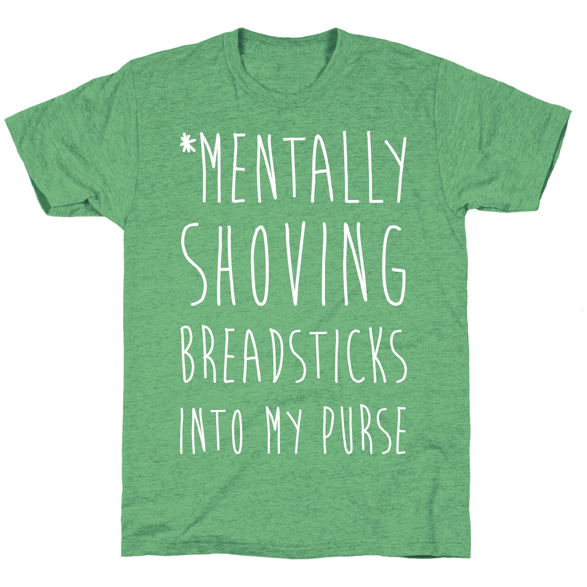 Mentally Shoving Breadsticks Into My Purse Unisex Triblend Tee