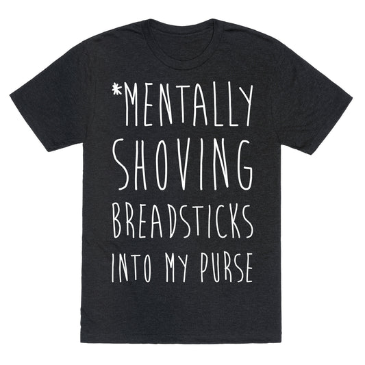 Mentally Shoving Breadsticks Into My Purse Unisex Triblend Tee