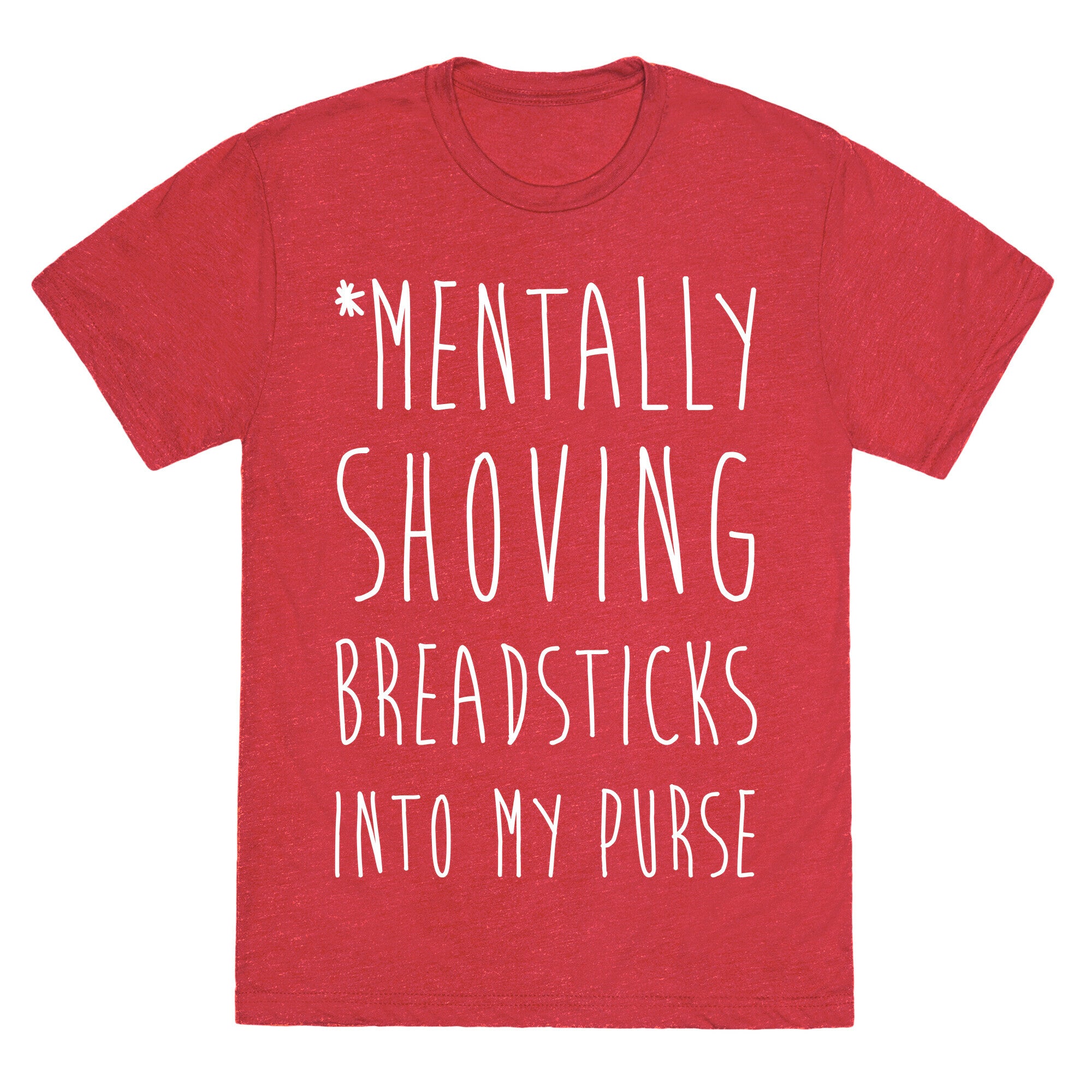 Mentally Shoving Breadsticks Into My Purse Unisex Triblend Tee