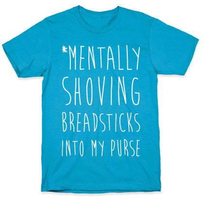 Mentally Shoving Breadsticks Into My Purse Unisex Triblend Tee