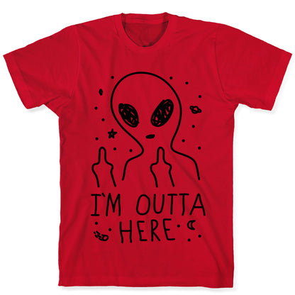 I'm Outta Here Alien T-Shirt