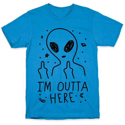I'm Outta Here Alien T-Shirt