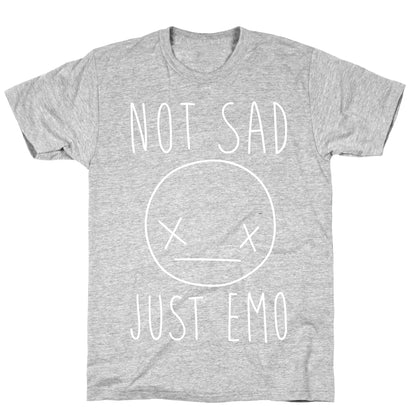 Not Sad Just Emo T-Shirt