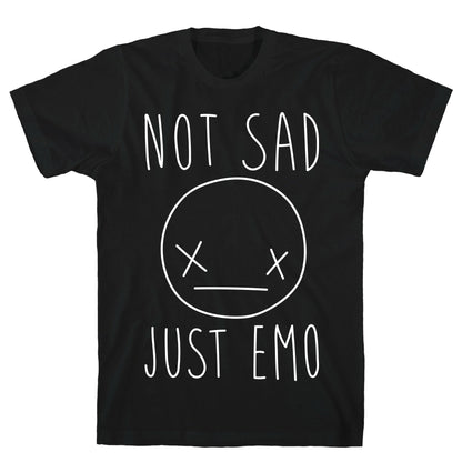 Not Sad Just Emo T-Shirt