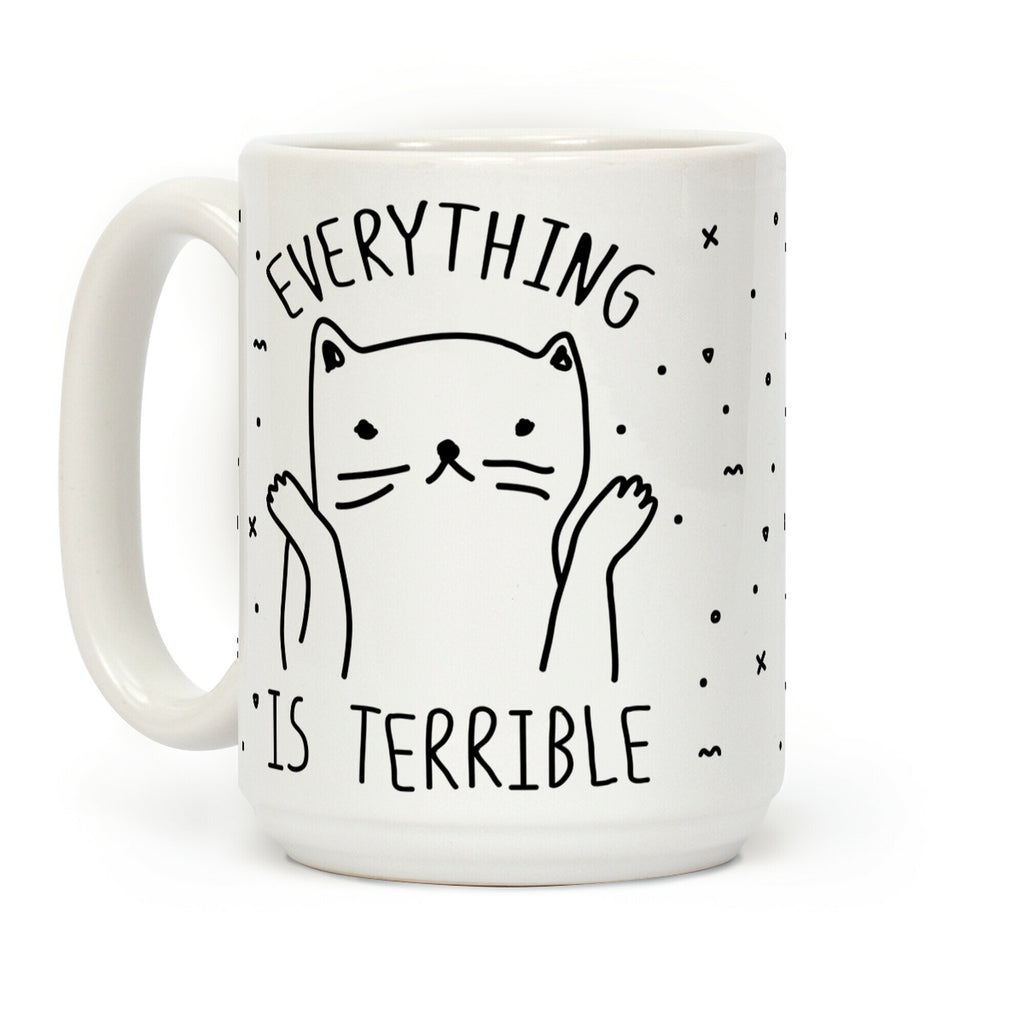 Everything Is Terrible Coffee Mug