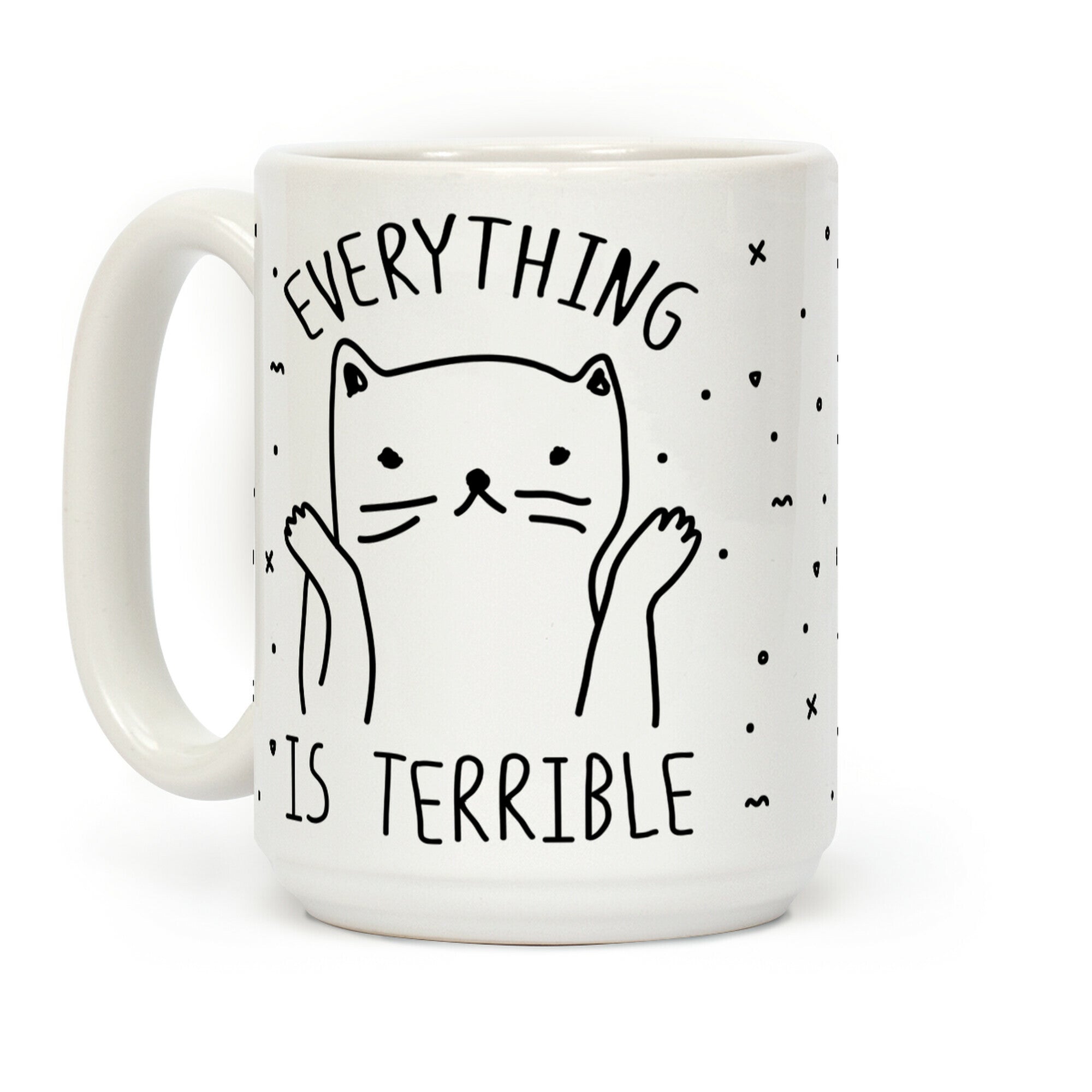 Everything Is Terrible Coffee Mug