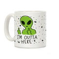I'm Outta Here Alien Coffee Mug