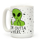 I'm Outta Here Alien Coffee Mug